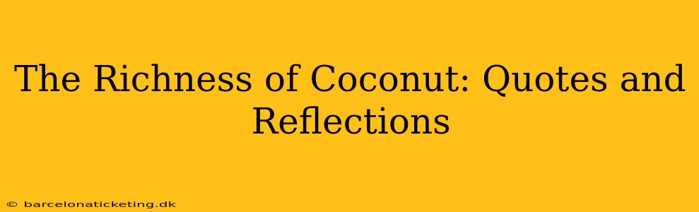 The Richness of Coconut: Quotes and Reflections