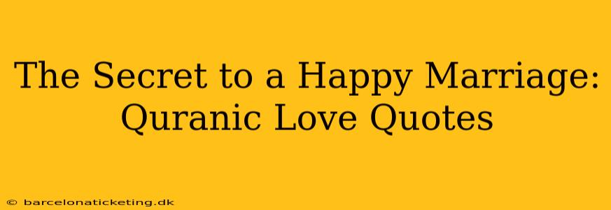 The Secret to a Happy Marriage: Quranic Love Quotes