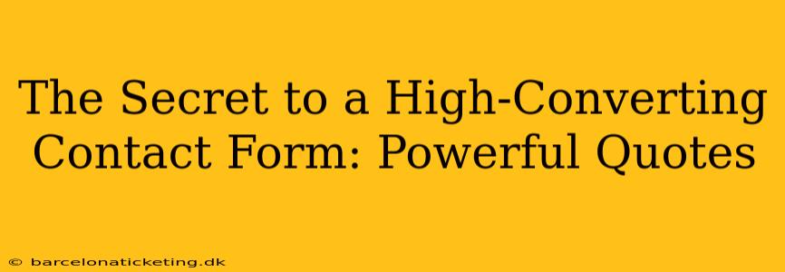 The Secret to a High-Converting Contact Form: Powerful Quotes