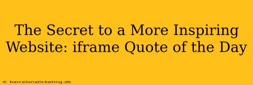 The Secret to a More Inspiring Website: iframe Quote of the Day