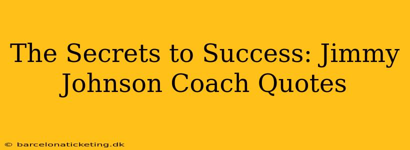 The Secrets to Success: Jimmy Johnson Coach Quotes