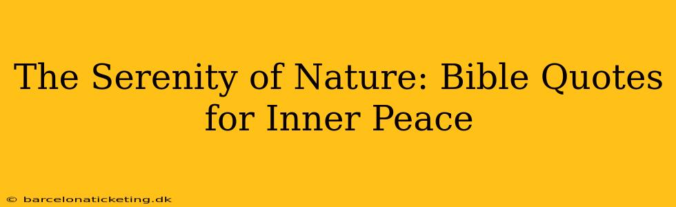 The Serenity of Nature: Bible Quotes for Inner Peace