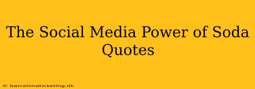 The Social Media Power of Soda Quotes
