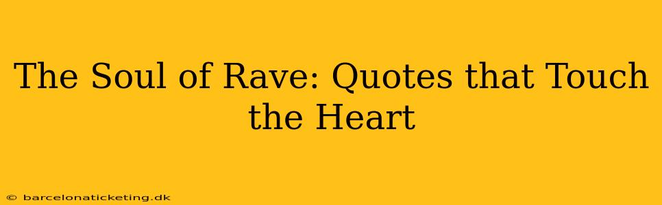 The Soul of Rave: Quotes that Touch the Heart