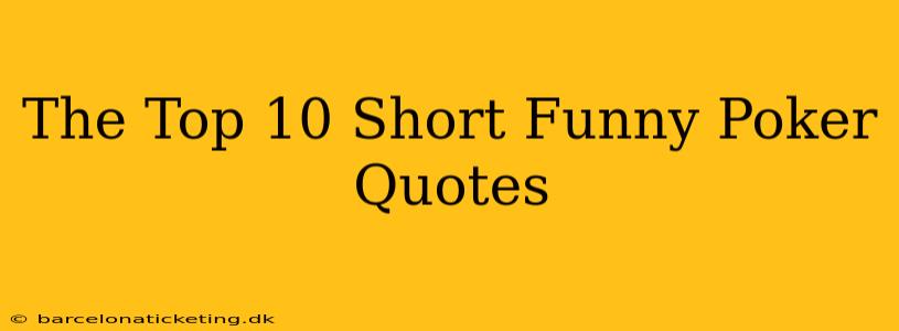 The Top 10 Short Funny Poker Quotes