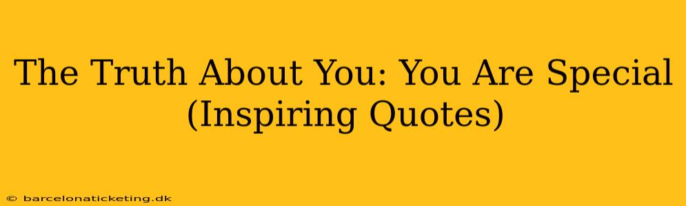 The Truth About You: You Are Special (Inspiring Quotes)