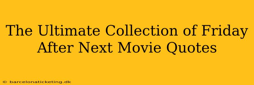 The Ultimate Collection of Friday After Next Movie Quotes
