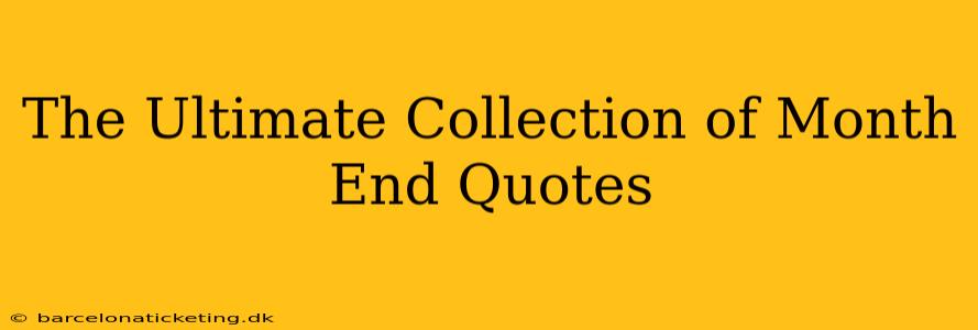 The Ultimate Collection of Month End Quotes
