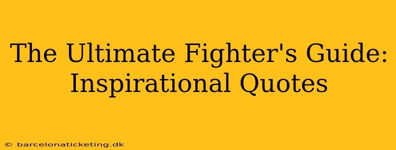 The Ultimate Fighter's Guide: Inspirational Quotes