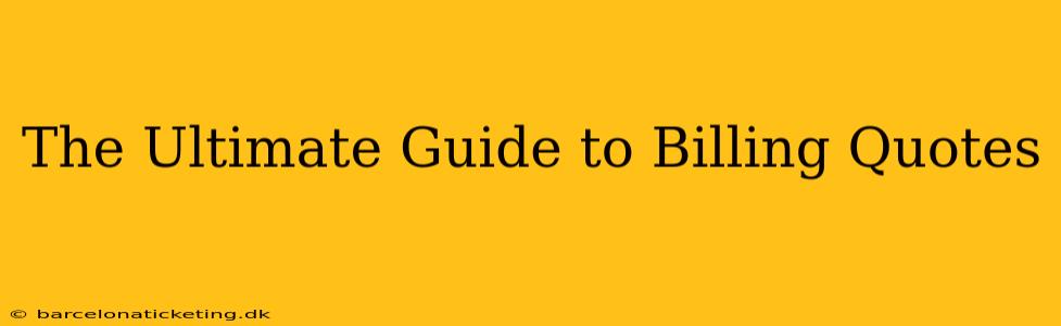 The Ultimate Guide to Billing Quotes