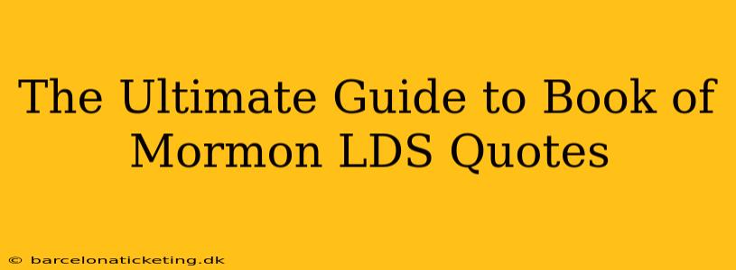 The Ultimate Guide to Book of Mormon LDS Quotes