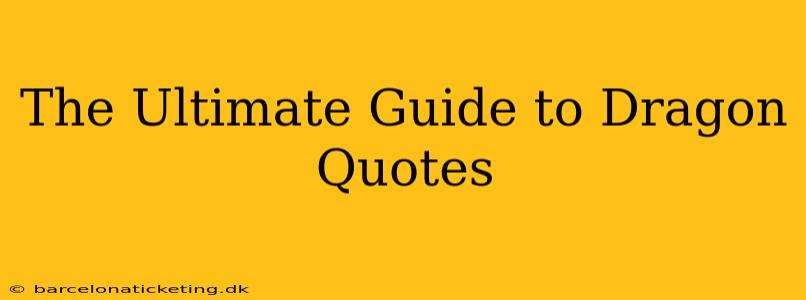 The Ultimate Guide to Dragon Quotes