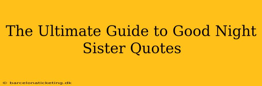 The Ultimate Guide to Good Night Sister Quotes