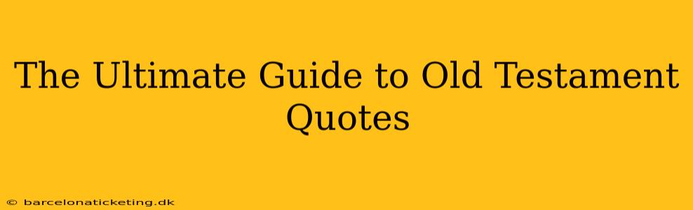 The Ultimate Guide to Old Testament Quotes