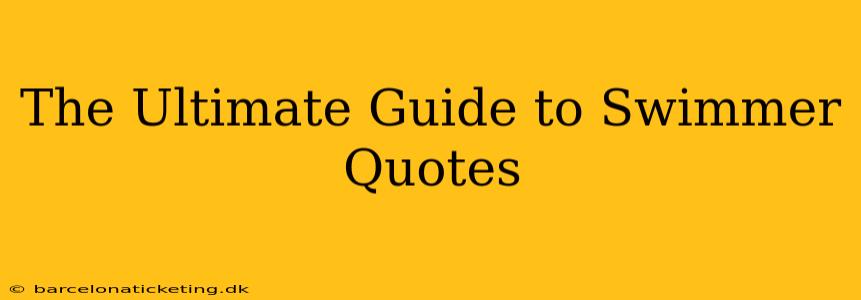 The Ultimate Guide to Swimmer Quotes