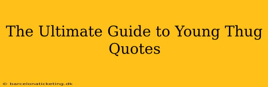 The Ultimate Guide to Young Thug Quotes