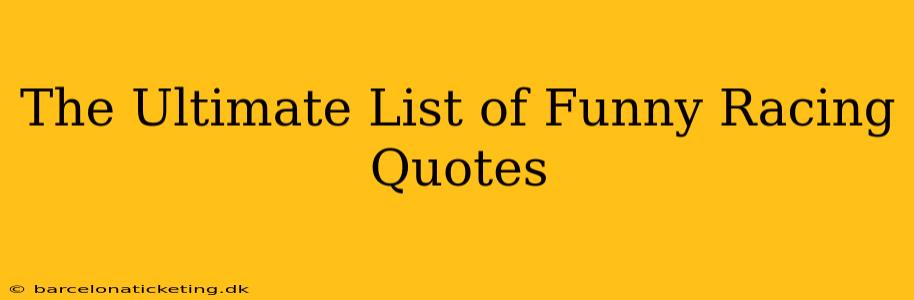 The Ultimate List of Funny Racing Quotes
