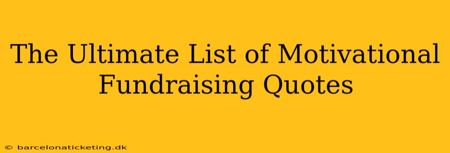 The Ultimate List of Motivational Fundraising Quotes
