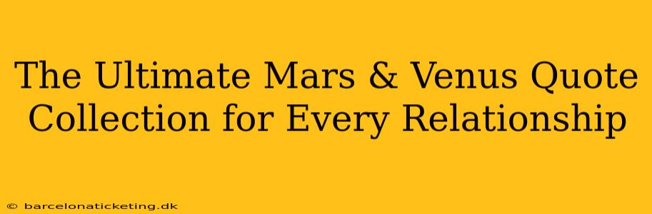 The Ultimate Mars & Venus Quote Collection for Every Relationship