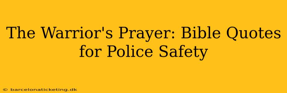 The Warrior's Prayer: Bible Quotes for Police Safety