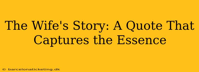 The Wife's Story: A Quote That Captures the Essence