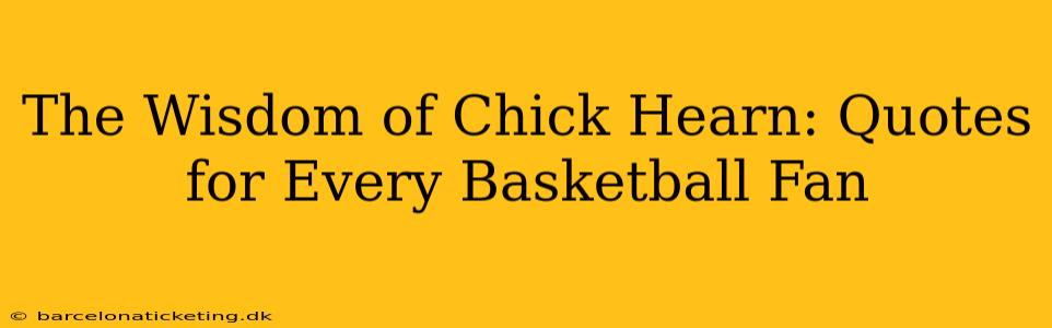 The Wisdom of Chick Hearn: Quotes for Every Basketball Fan