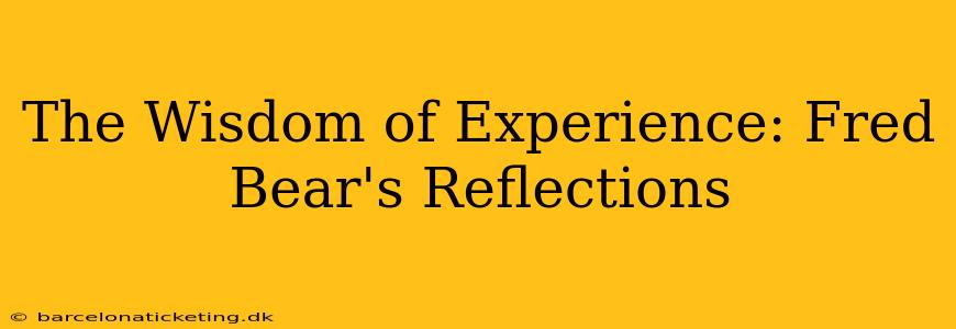The Wisdom of Experience: Fred Bear's Reflections