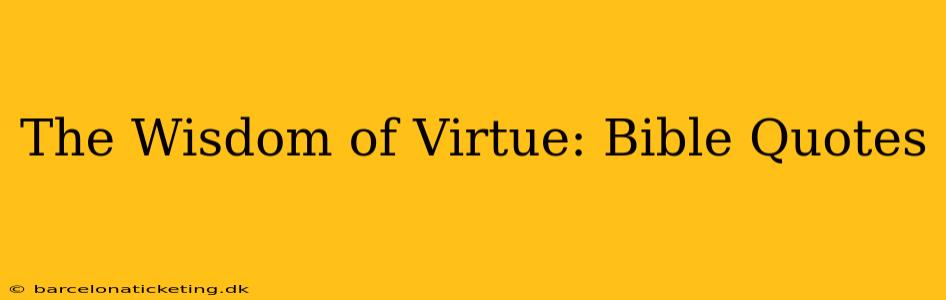 The Wisdom of Virtue: Bible Quotes
