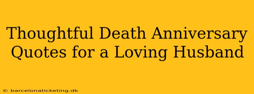 Thoughtful Death Anniversary Quotes for a Loving Husband