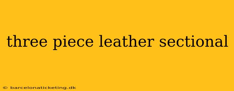 three piece leather sectional