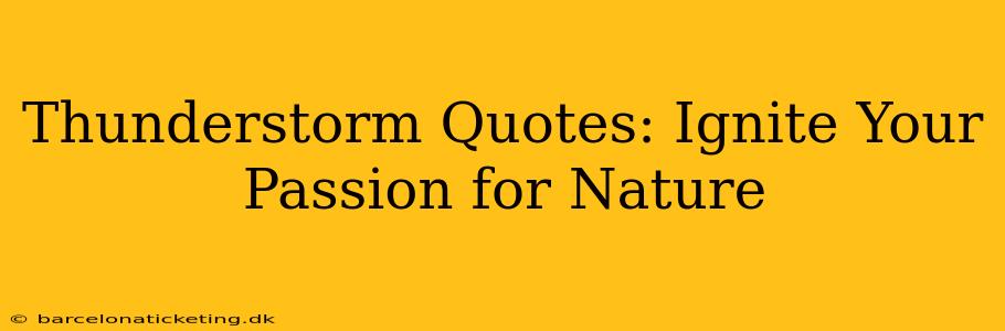 Thunderstorm Quotes: Ignite Your Passion for Nature