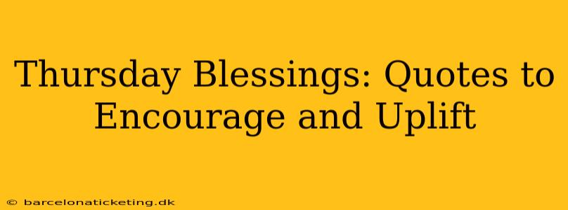 Thursday Blessings: Quotes to Encourage and Uplift