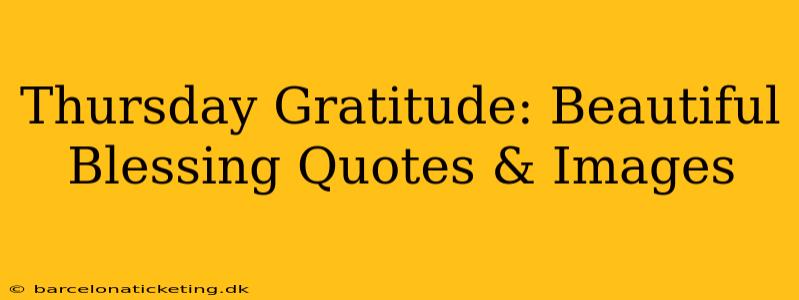 Thursday Gratitude: Beautiful Blessing Quotes & Images