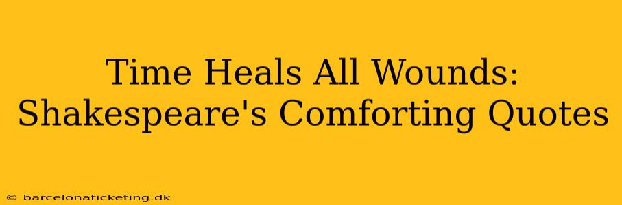 Time Heals All Wounds: Shakespeare's Comforting Quotes