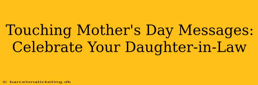 Touching Mother's Day Messages: Celebrate Your Daughter-in-Law