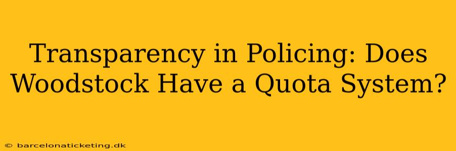 Transparency in Policing: Does Woodstock Have a Quota System?
