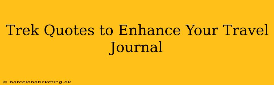 Trek Quotes to Enhance Your Travel Journal