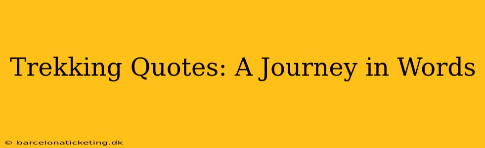 Trekking Quotes: A Journey in Words