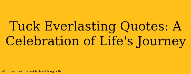 Tuck Everlasting Quotes: A Celebration of Life's Journey