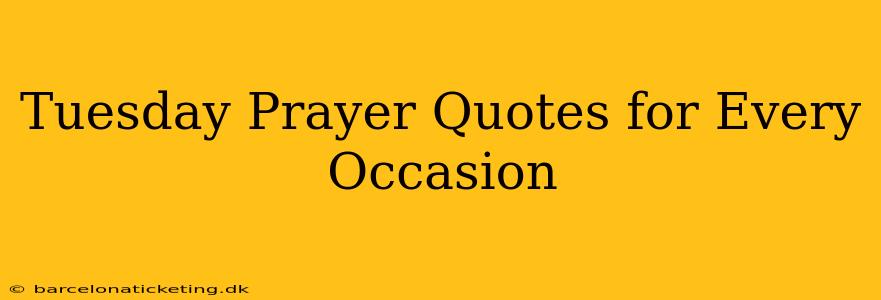 Tuesday Prayer Quotes for Every Occasion