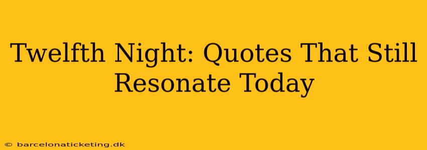 Twelfth Night: Quotes That Still Resonate Today