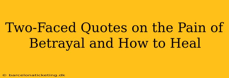 Two-Faced Quotes on the Pain of Betrayal and How to Heal