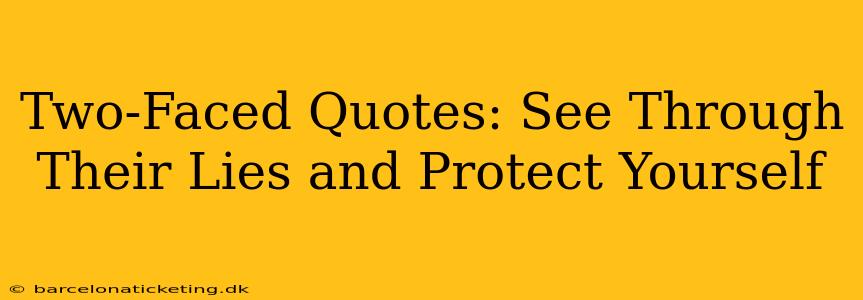 Two-Faced Quotes: See Through Their Lies and Protect Yourself