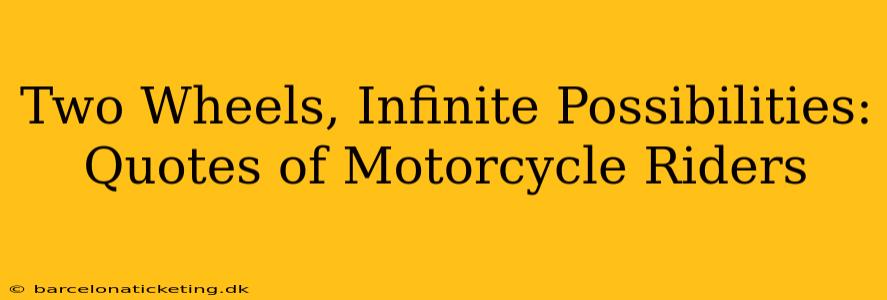 Two Wheels, Infinite Possibilities: Quotes of Motorcycle Riders