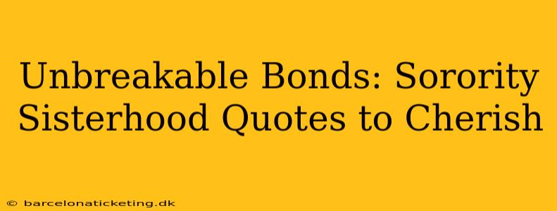 Unbreakable Bonds: Sorority Sisterhood Quotes to Cherish