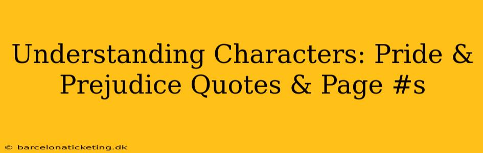 Understanding Characters: Pride & Prejudice Quotes & Page #s