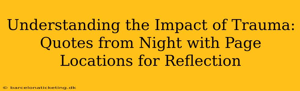 Understanding the Impact of Trauma: Quotes from Night with Page Locations for Reflection