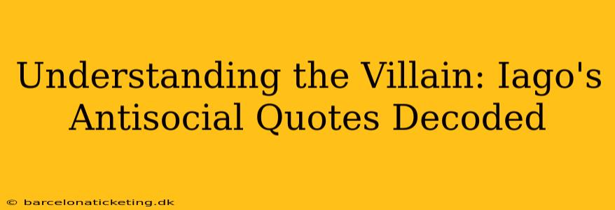 Understanding the Villain: Iago's Antisocial Quotes Decoded