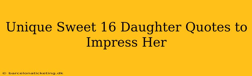 Unique Sweet 16 Daughter Quotes to Impress Her