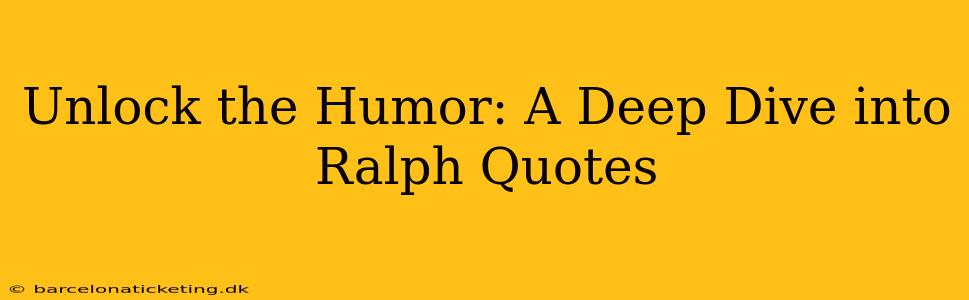 Unlock the Humor: A Deep Dive into Ralph Quotes